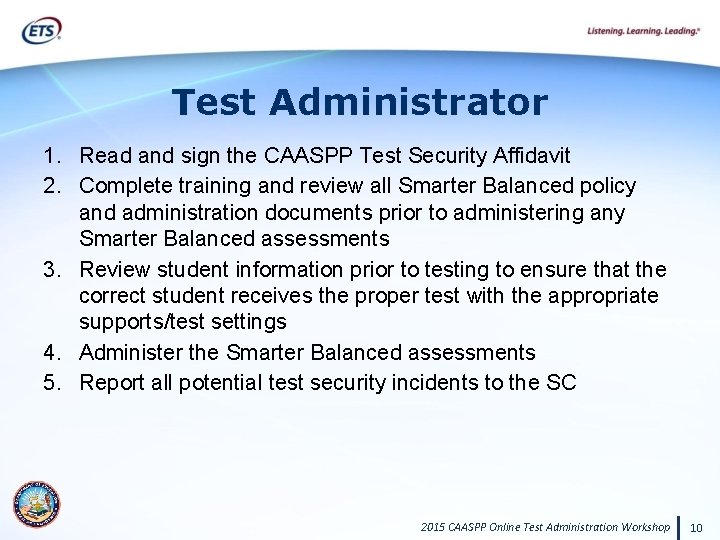 Test Administrator 1. Read and sign the CAASPP Test Security Affidavit 2. Complete training