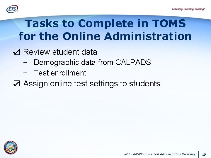 Tasks to Complete in TOMS for the Online Administration ☑ Review student data −