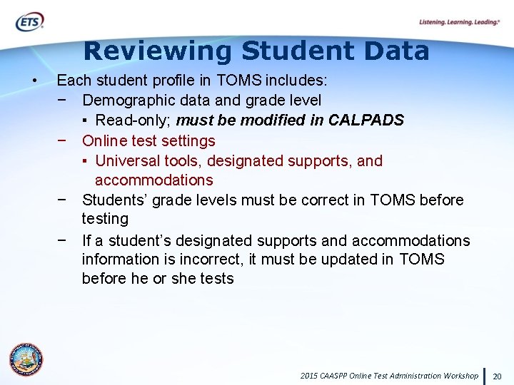 Reviewing Student Data • Each student profile in TOMS includes: − Demographic data and