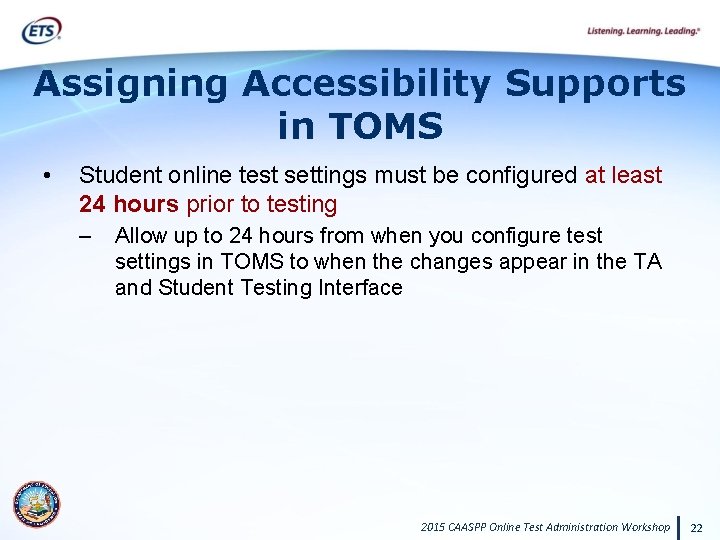 Assigning Accessibility Supports in TOMS • Student online test settings must be configured at