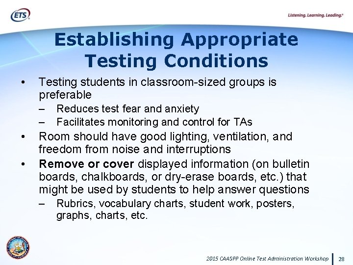 Establishing Appropriate Testing Conditions • Testing students in classroom-sized groups is preferable – –