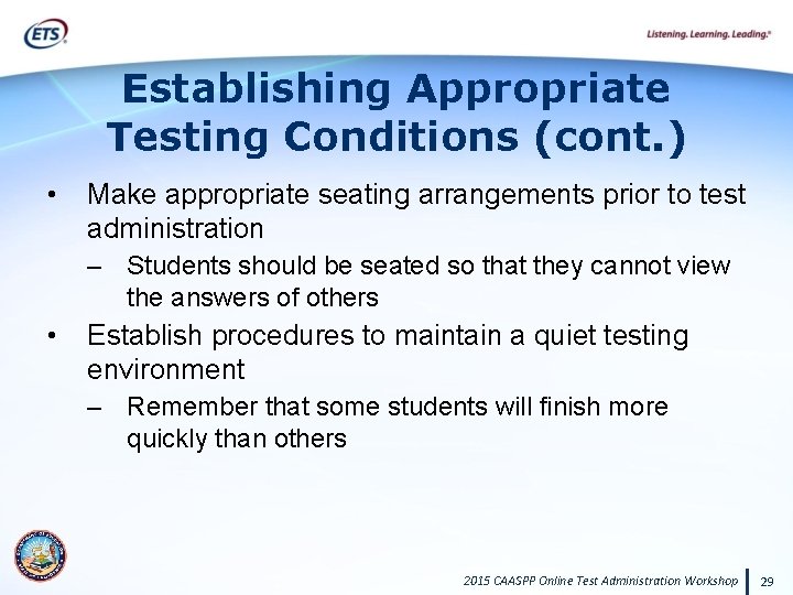 Establishing Appropriate Testing Conditions (cont. ) • Make appropriate seating arrangements prior to test