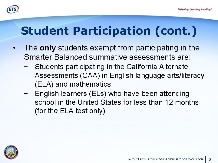 Student Participation (cont. ) • The only students exempt from participating in the Smarter