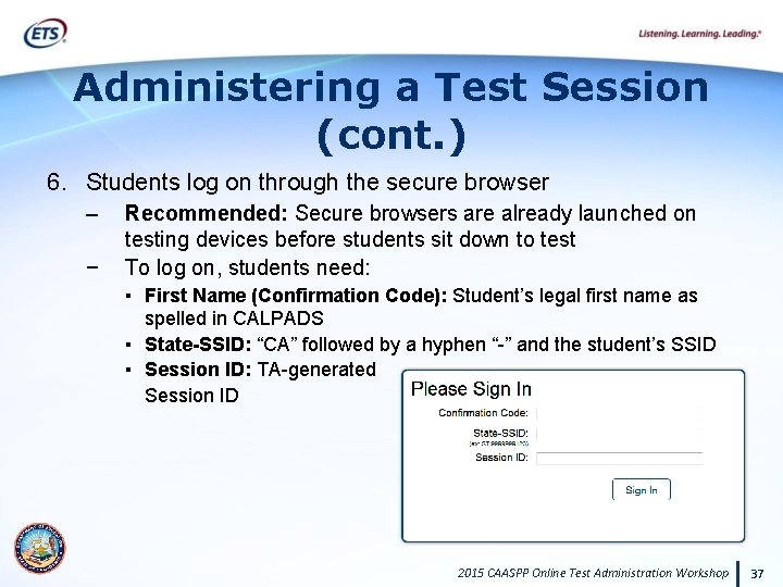 Administering a Test Session (cont. ) 6. Students log on through the secure browser