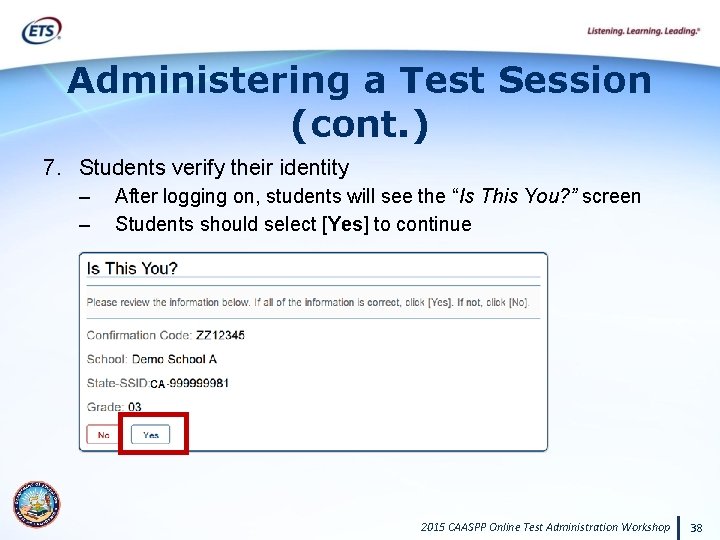Administering a Test Session (cont. ) 7. Students verify their identity – – After