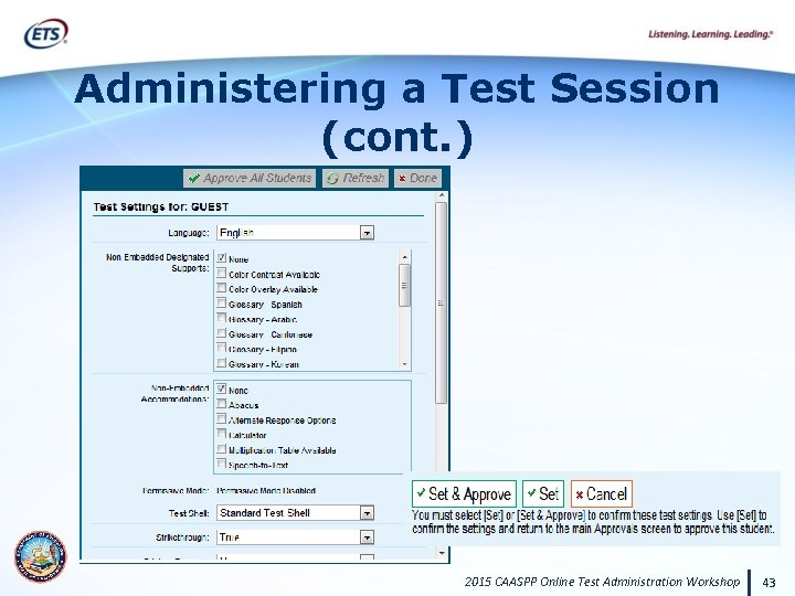 Administering a Test Session (cont. ) 2015 CAASPP Online Test Administration Workshop 43 