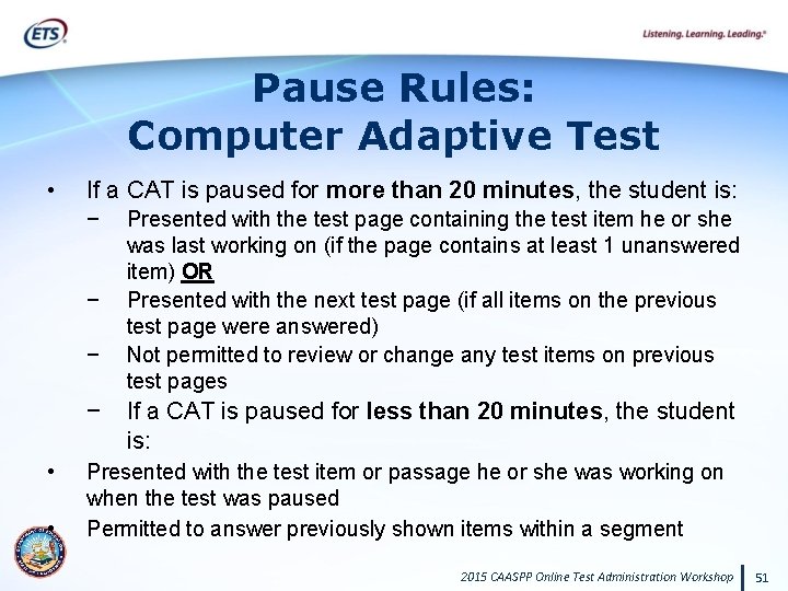 Pause Rules: Computer Adaptive Test • If a CAT is paused for more than