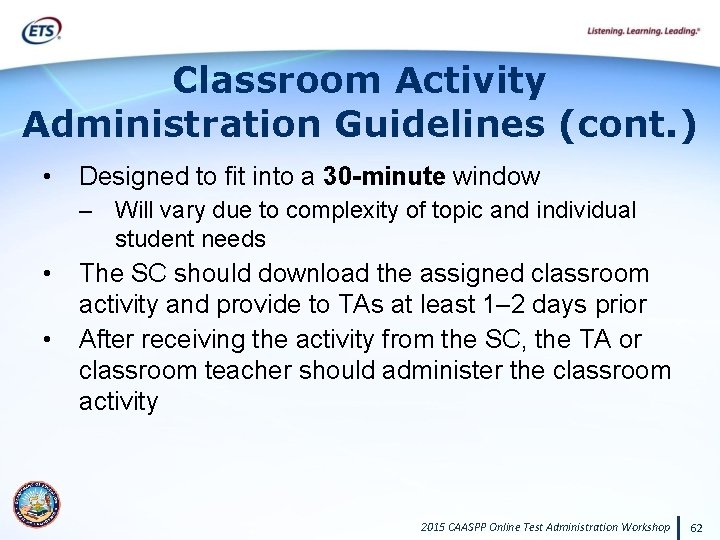 Classroom Activity Administration Guidelines (cont. ) • Designed to fit into a 30 -minute