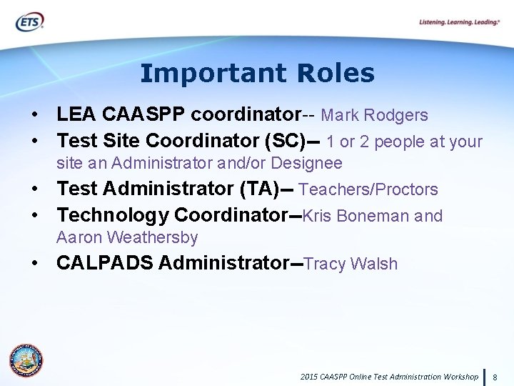 Important Roles • LEA CAASPP coordinator-- Mark Rodgers • Test Site Coordinator (SC)-- 1