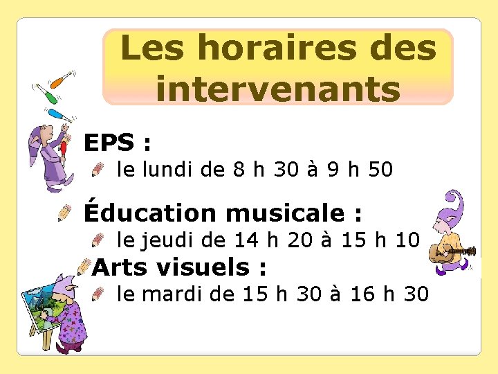 Les horaires des intervenants EPS : le lundi de 8 h 30 à 9