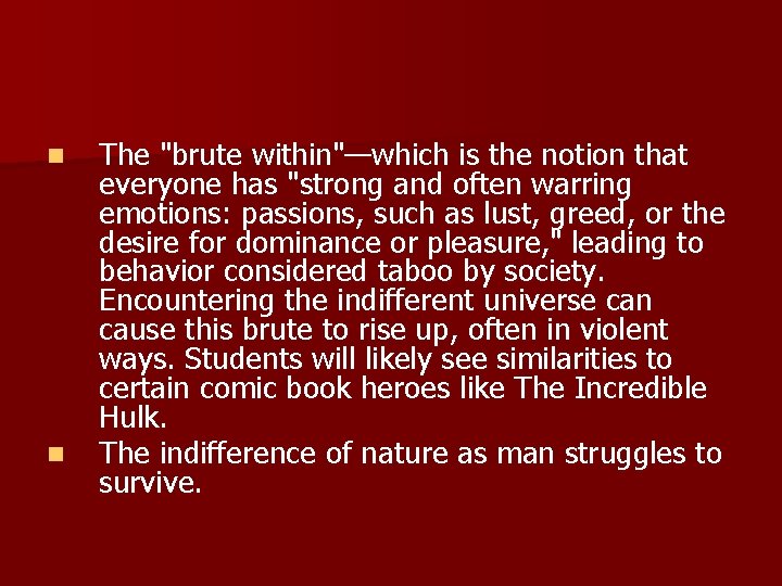 n n The "brute within"—which is the notion that everyone has "strong and often
