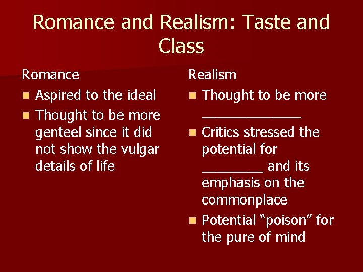 Romance and Realism: Taste and Class Romance n Aspired to the ideal n Thought