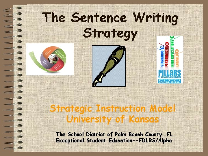 The Sentence Writing Strategy Strategic Instruction Model University of Kansas The School District of