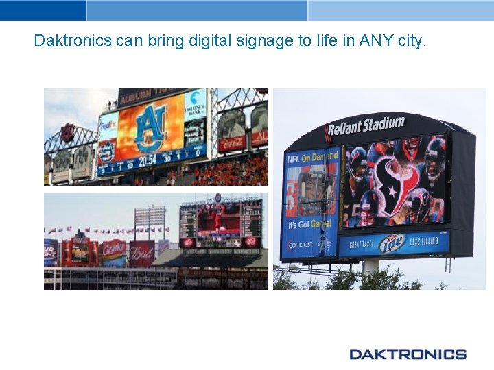 Daktronics can bring digital signage to life in ANY city. 