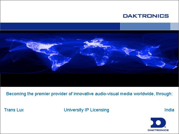 Becoming the premier provider of innovative audio-visual media worldwide, through: Trans Lux University IP