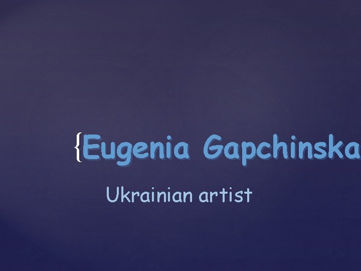 {Eugenia Gapchinska Ukrainian artist 