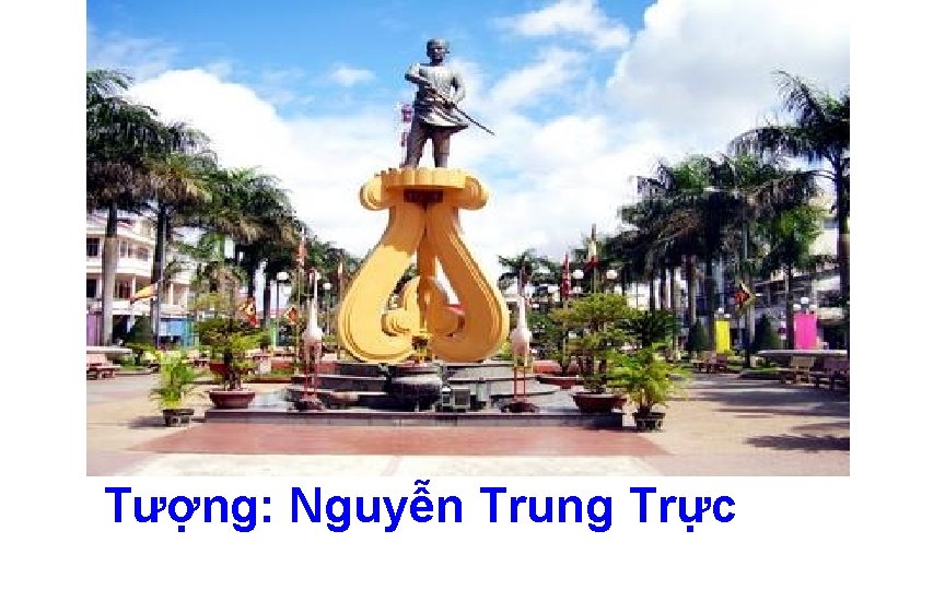 Tượng: Nguyễn Trung Trực 