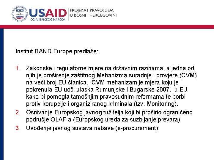 Institut RAND Europe predlaže: 1. Zakonske i regulatorne mjere na državnim razinama, a jedna