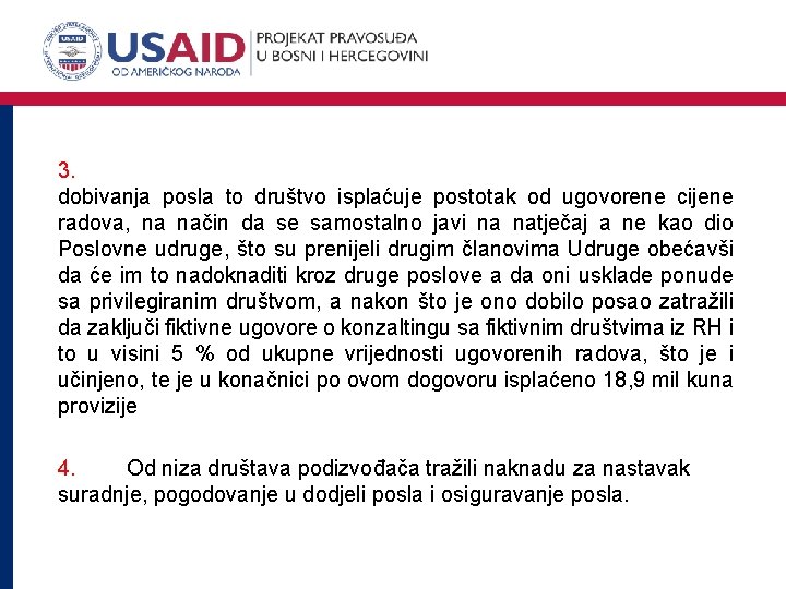 3. dobivanja posla to društvo isplaćuje postotak od ugovorene cijene radova, na način da