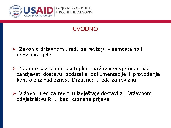 UVODNO Ø Zakon o državnom uredu za reviziju – samostalno i neovisno tijelo Ø