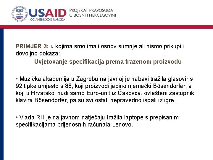 PRIMJER 3: u kojima smo imali osnov sumnje ali nismo prikupili dovoljno dokaza: Uvjetovanje