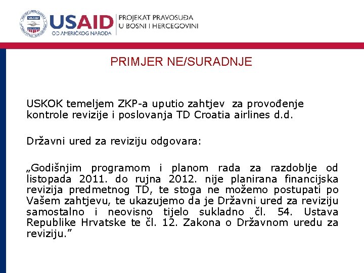 PRIMJER NE/SURADNJE USKOK temeljem ZKP-a uputio zahtjev za provođenje kontrole revizije i poslovanja TD