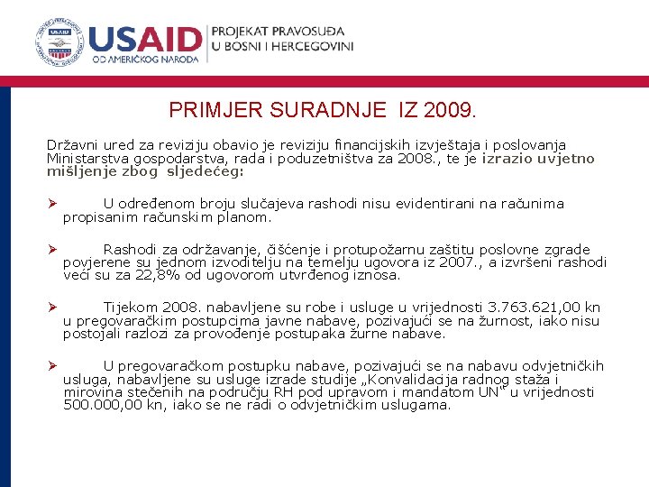 PRIMJER SURADNJE IZ 2009. Državni ured za reviziju obavio je reviziju financijskih izvještaja i