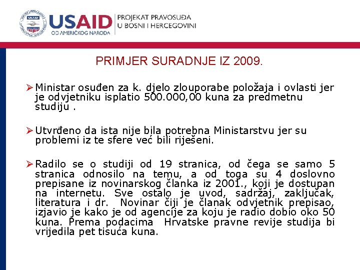 PRIMJER SURADNJE IZ 2009. Ø Ministar osuđen za k. djelo zlouporabe položaja i ovlasti