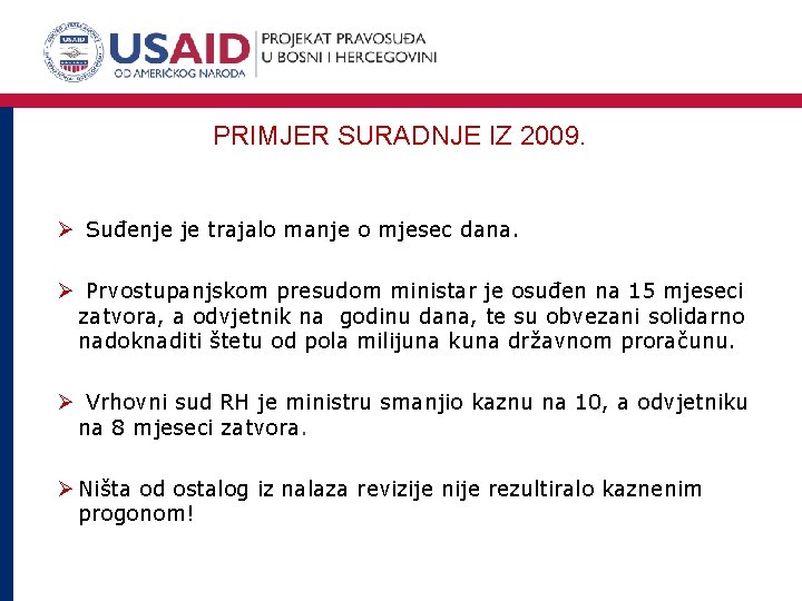 PRIMJER SURADNJE IZ 2009. Ø Suđenje je trajalo manje o mjesec dana. Ø Prvostupanjskom