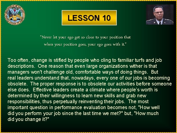 LESSON 10 "Never let your ego get so close to your position that when