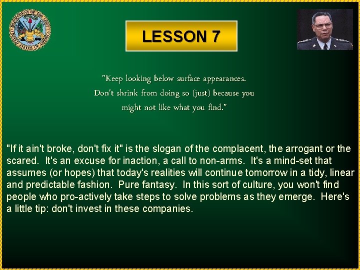 LESSON 7 "Keep looking below surface appearances. Don't shrink from doing so (just) because