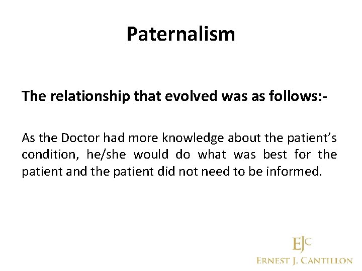 Paternalism The relationship that evolved was as follows: As the Doctor had more knowledge
