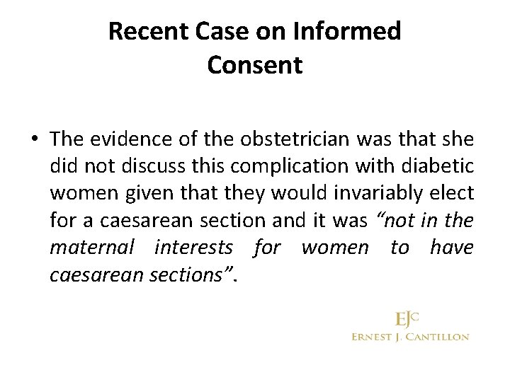 Recent Case on Informed Consent • The evidence of the obstetrician was that she