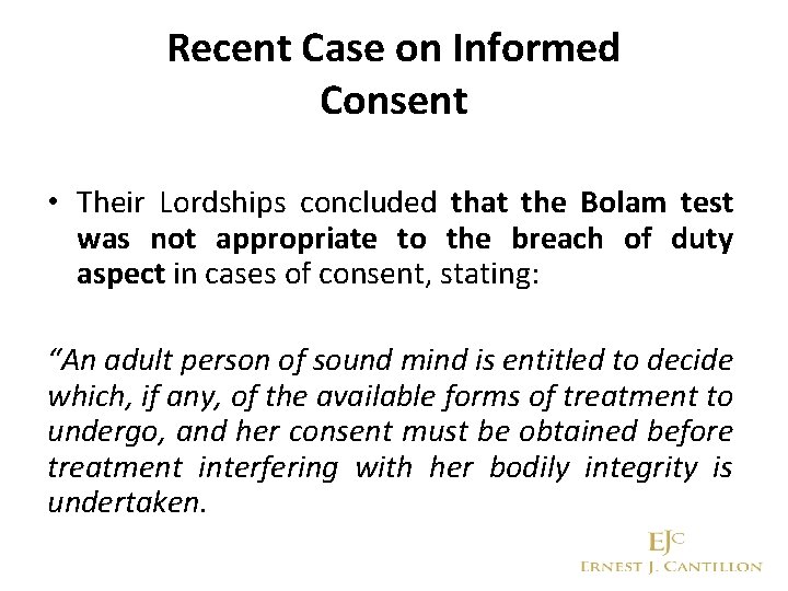 Recent Case on Informed Consent • Their Lordships concluded that the Bolam test was