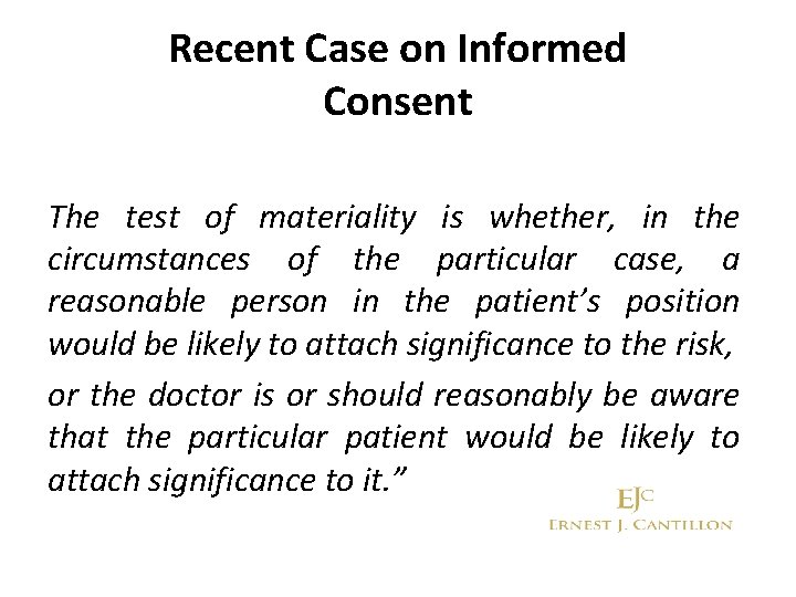 Recent Case on Informed Consent The test of materiality is whether, in the circumstances