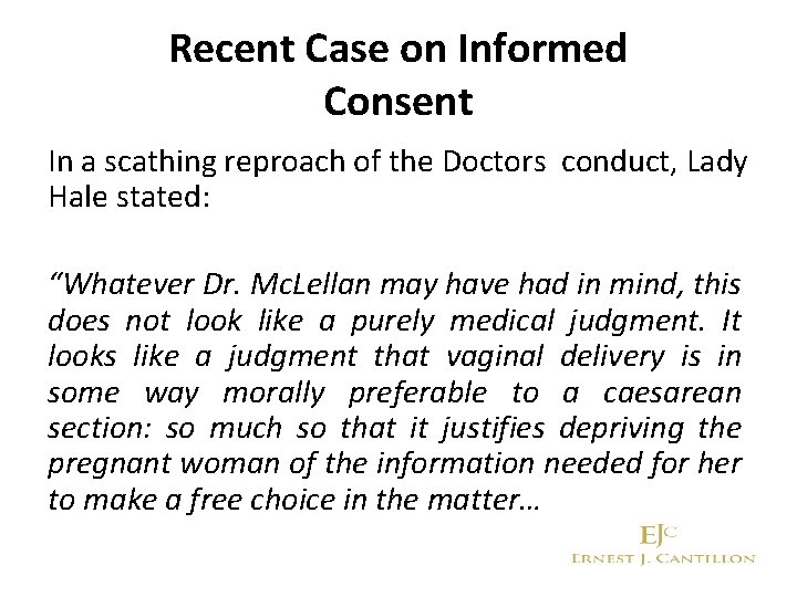 Recent Case on Informed Consent In a scathing reproach of the Doctors conduct, Lady