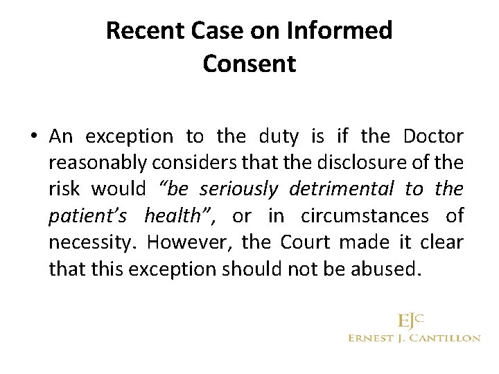 Recent Case on Informed Consent • An exception to the duty is if the