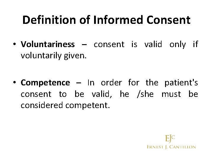 Definition of Informed Consent • Voluntariness – consent is valid only if voluntarily given.