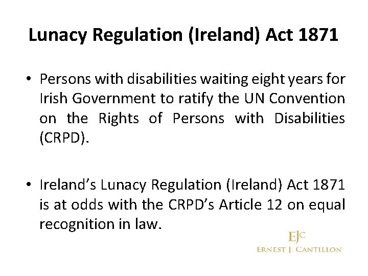 Lunacy Regulation (Ireland) Act 1871 • Persons with disabilities waiting eight years for Irish