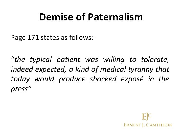 Demise of Paternalism Page 171 states as follows: - “the typical patient was willing