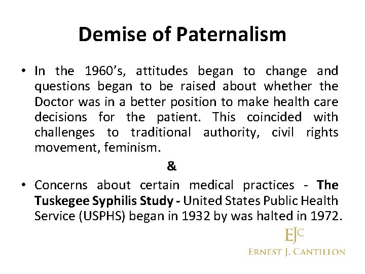 Demise of Paternalism • In the 1960’s, attitudes began to change and questions began