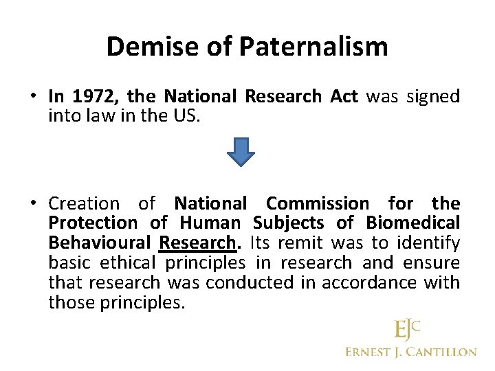 Demise of Paternalism • In 1972, the National Research Act was signed into law