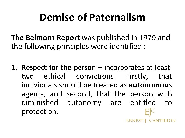 Demise of Paternalism The Belmont Report was published in 1979 and the following principles