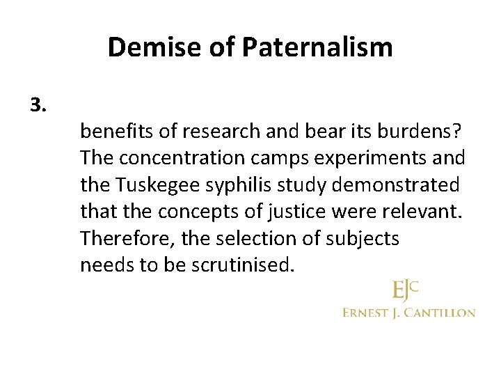 Demise of Paternalism 3. benefits of research and bear its burdens? The concentration camps