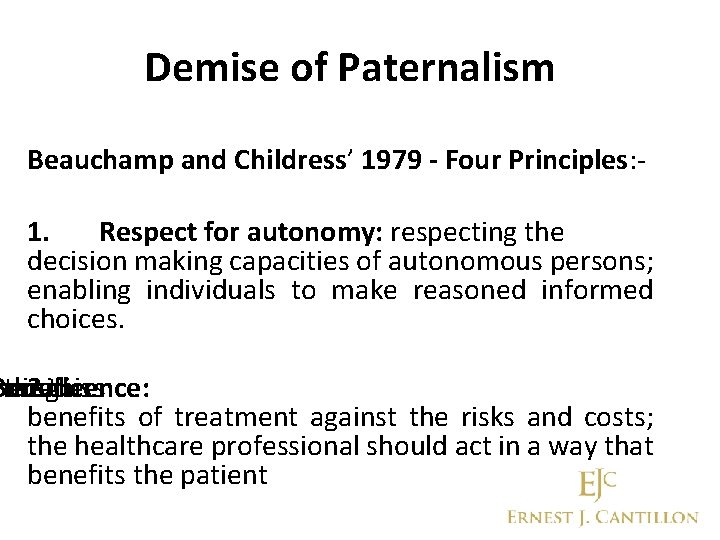 Demise of Paternalism Beauchamp and Childress’ 1979 - Four Principles: 1. Respect for autonomy: