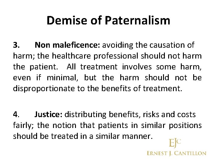 Demise of Paternalism 3. Non maleficence: avoiding the causation of harm; the healthcare professional