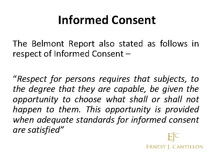 Informed Consent The Belmont Report also stated as follows in respect of Informed Consent