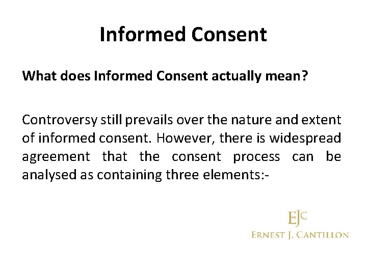 Informed Consent What does Informed Consent actually mean? Controversy still prevails over the nature