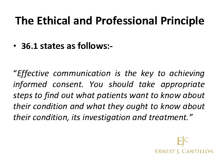 The Ethical and Professional Principle • 36. 1 states as follows: “Effective communication is