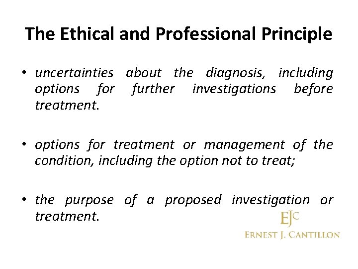 The Ethical and Professional Principle • uncertainties about the diagnosis, including options for further